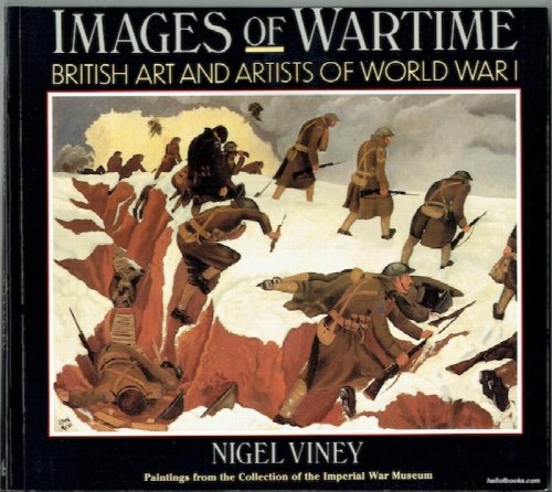 Images Of Wartime: British Art And Artists Of World War I