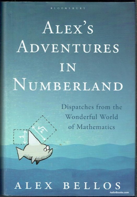 Alex's Adventures In Numberland: Dispatches From The Wonderful World Of Mathematics