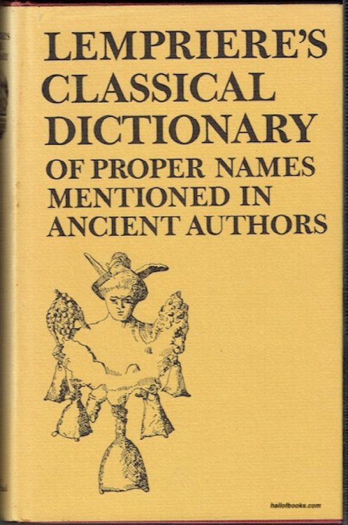 Lempriere's Classical Dictionary Of Proper Names Mentioned In Ancient Authors: With A Chronological Table