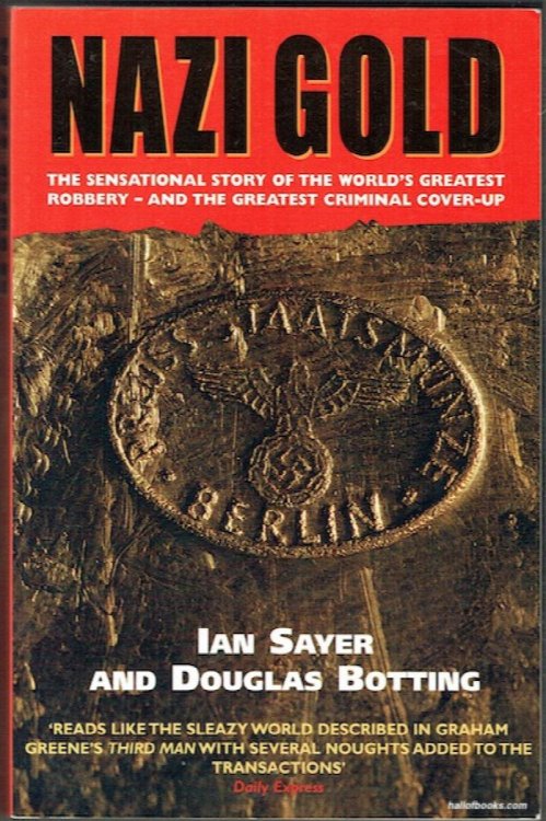 Nazi Gold: The Story Of The Worlds Greatest Robbery - And Its Aftermath