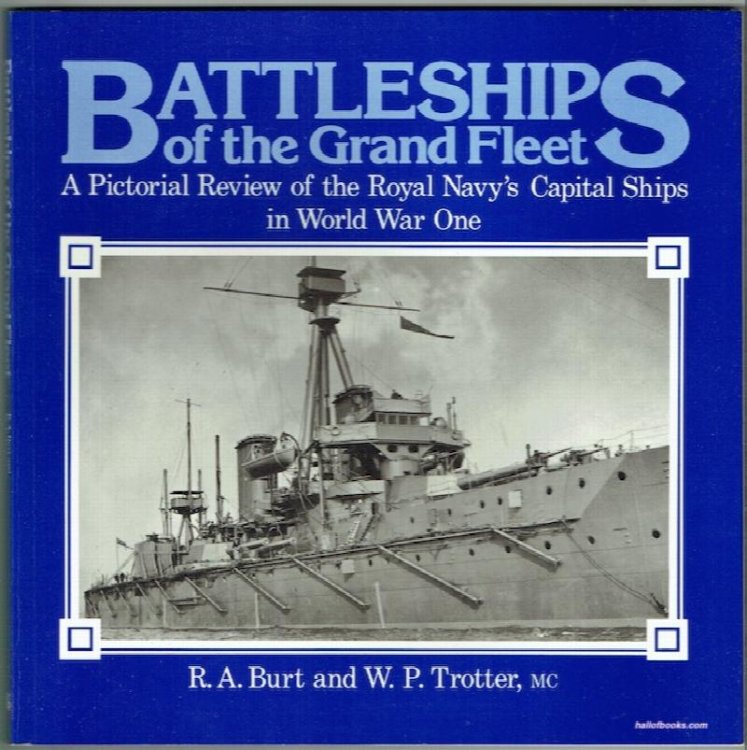 Battleships Of The Grand Fleet: A Pictorial Review Of The Royal Navys Capital Ships In World War One