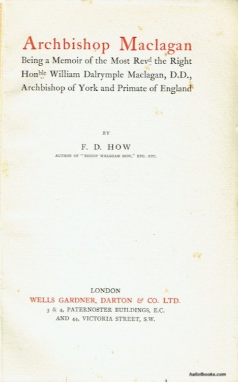 Archbishop Maclagan: Being A Memoir Of The Most Reverend The Right Honourable William Dalrymple Maclagan, D.D., Archbishop Of York And Primate Of England