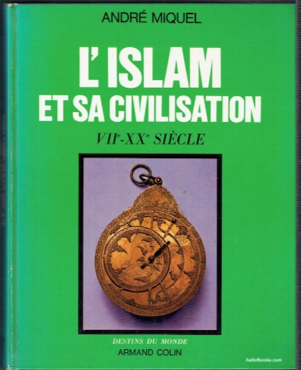 L'Islam Et Sa Civilisation VIIth - XXth Sicle