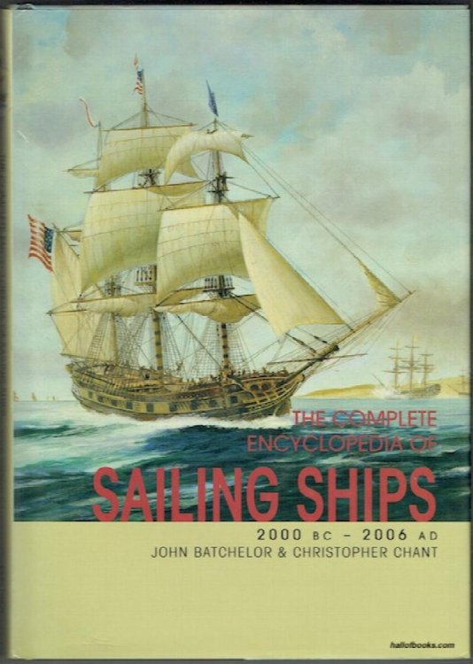 The Complete Encyclopedia Of Sailing Ships 2000BC - 2006 AD