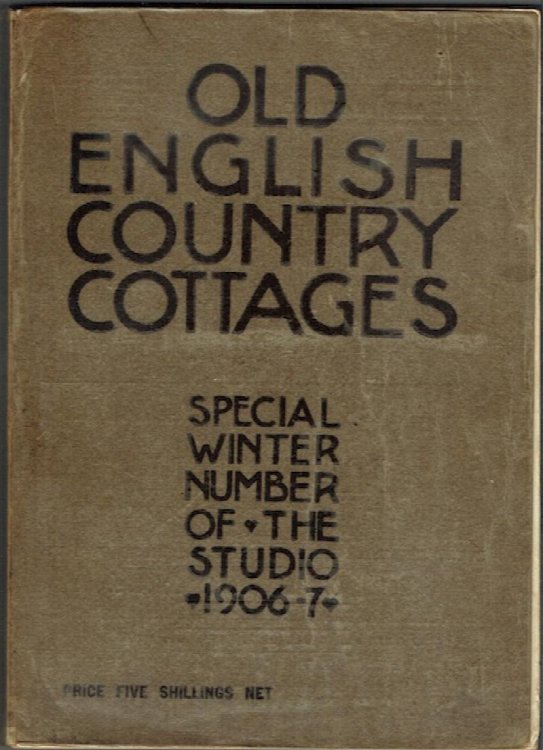 Old English Country Cottages: Special Winter Number Of The Studio 1906-7