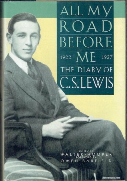 All My Road Before Me: The Diary Of C. S. Lewis 1922-1927