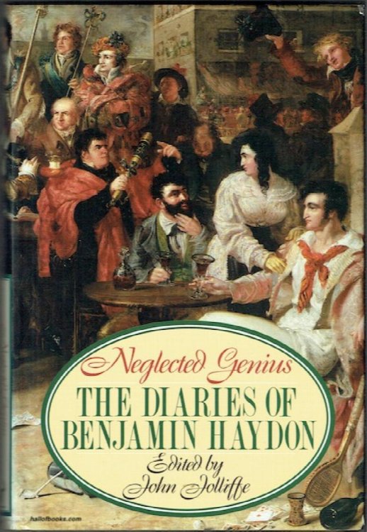 Neglected Genius: The Diaries Of Benjamin Robert Haydon 1808-1846