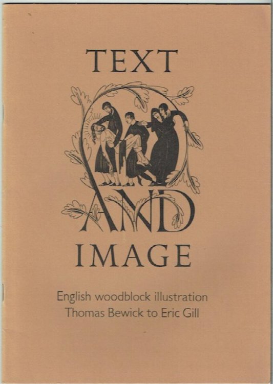 Text And Image: English Woodblock Illustration, Thomas Bewick To Eric Gill. A Private Collection