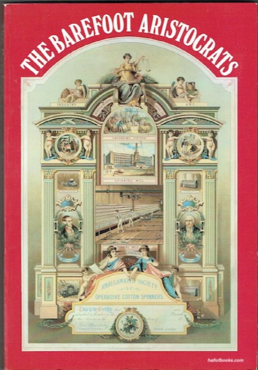 The Barefoot Aristocats: A History Of The Amalgamated Association Of Operative Cotton Spinners