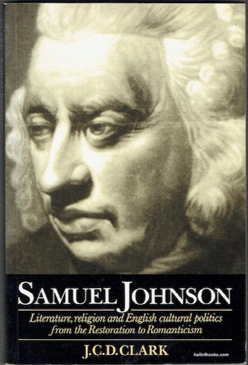 Samuel Johnson: Literature, Religion And English Cultural Politics From The Restoration To Romanticism