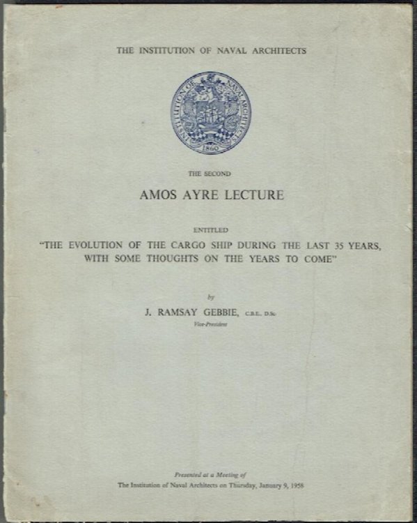 The Second Amos Ayre Lecture Entitled: The Evolution Of The Cargo Ship During The Last 35 Years, With Some Thoughts On The Years To Come