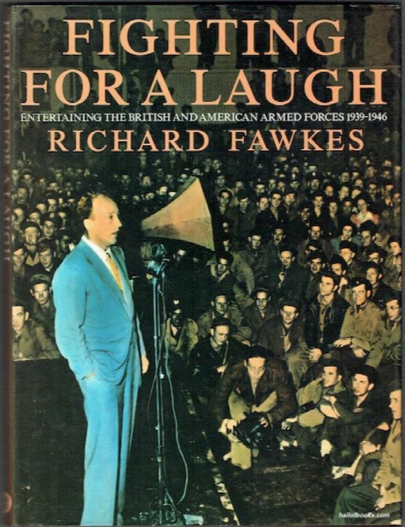 Fighting For A Laugh: Entertaining The British And American Armed Forces 1939-1946