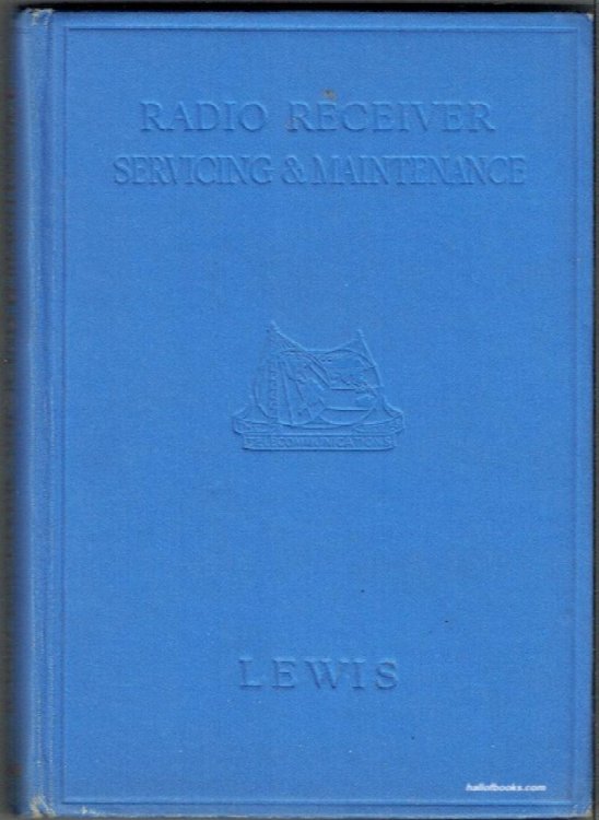 Radio Receiver Servicing And Maintenance: A Practical Book Specially Written For The Radio Dealer Salesman, And The Keen Experimenter