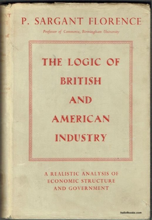 The Logic Of British And American Industry: A Realistic Analysis Of Economic Structure And Government