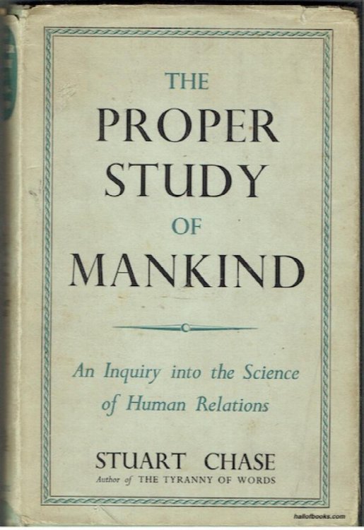 The Proper Study Of Mankind: An Inquiry Into The Science Of Human Relations
