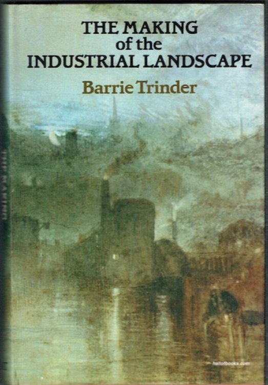 The Making Of The Industrial Landscape