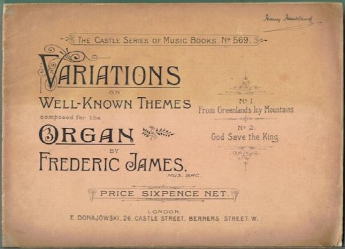 Variations On Well-Known Themes Composed For The Organ By Frederic James