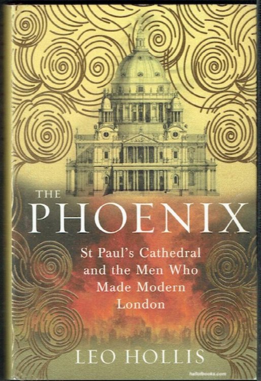 The Phoenix: St. Paul's Cathedral And The Men Who Made Modern London