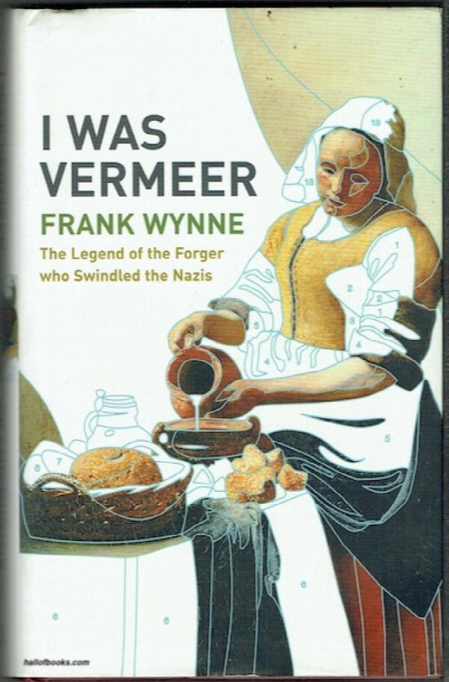 I Was Vermeer: The Legend Of The Forger Who Swindled The Nazis