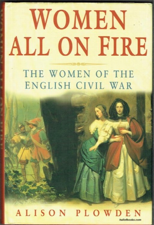 Women All On Fire: The Women Of The English Civil War