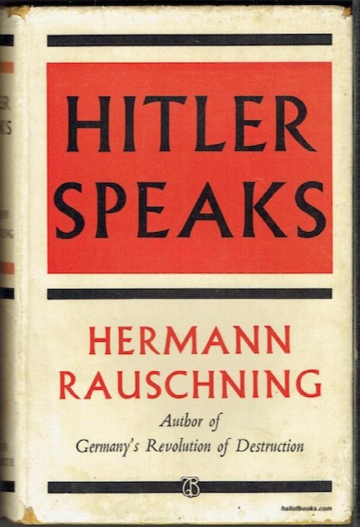 Hitler Speaks: A Series Of Political Conversations With Adolf Hitler On His Real Aims