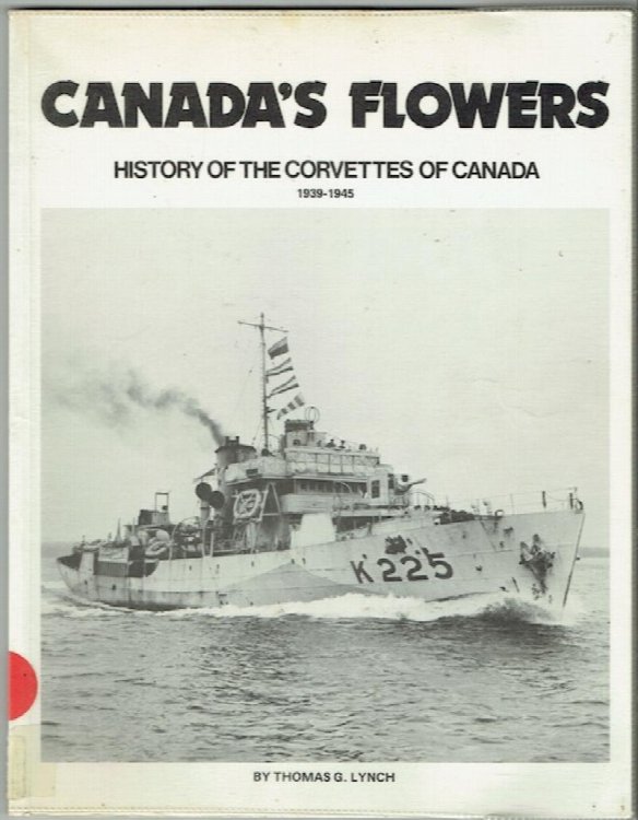 Canada's Flowers: History Of The Corvettes Of Canada 1939-1945