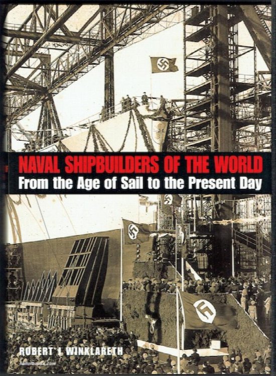 Naval Shipbuilders Of The World: From The Age Of Sail To The Present Day