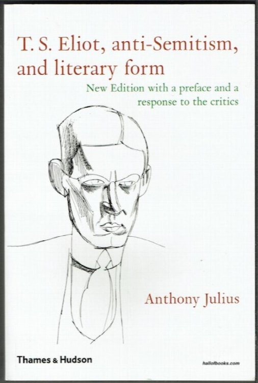T. S. Eliot, Anti-Semitism, And Literary Form: New Edition With A Preface And A Response To The Critics
