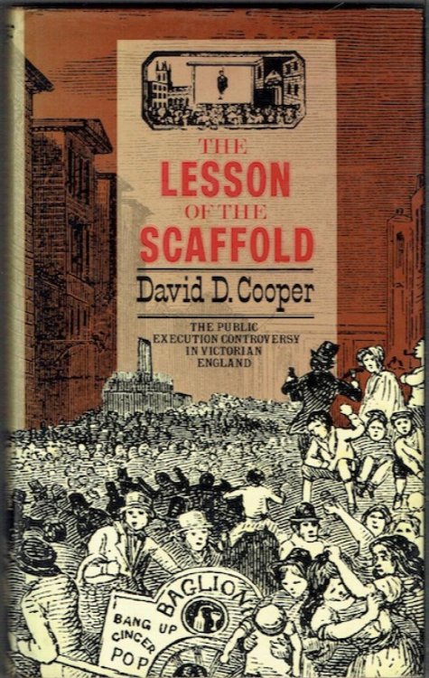 The Lesson Of The Scaffold: The Public Execution Controversy In Victorian England