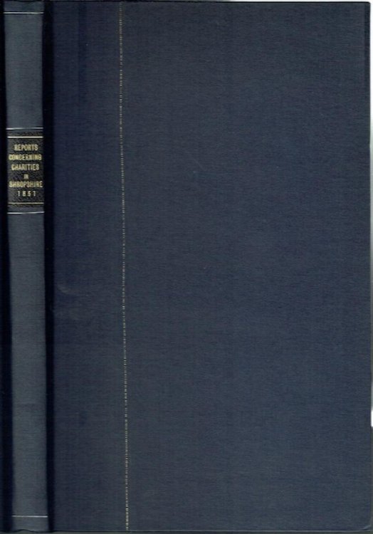 Reports Concerning Charities In Shropshire 1831: For Inquiring Concerning Charities In The County Of Salop (Institutions, Benefactors, Funding, Management, Accounts etc.)