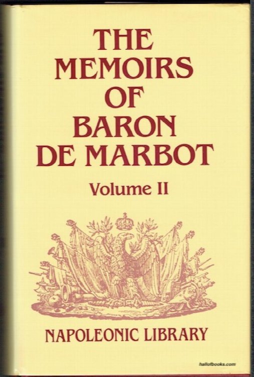 The Memoirs Of Baron De Marbot: Late Lieutenant-General In The French Army. Volume II