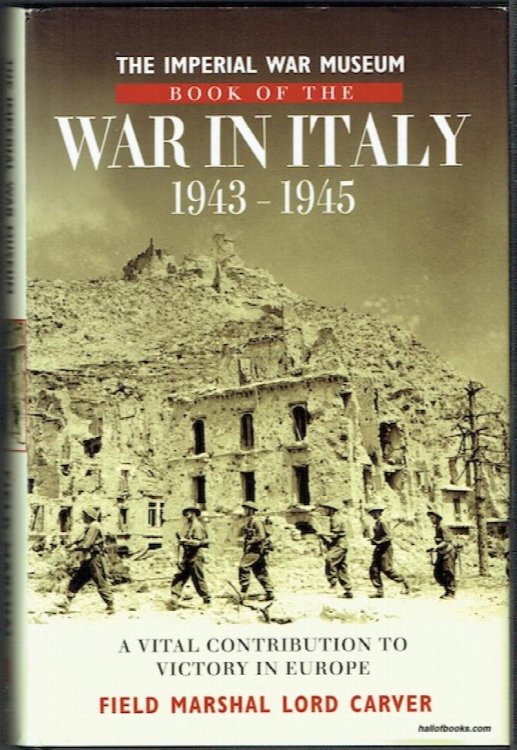 The Imperial War Museum Book Of The War In Italy 1943-1945: The Campaign That Tipped The Balance In Europe