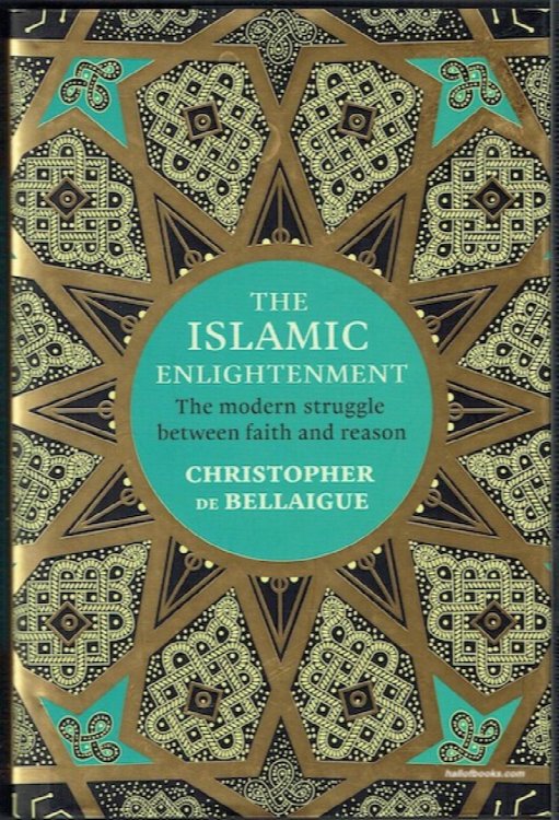 The Islamic Enlightenment: The Modern Struggle Between Faith And Reason