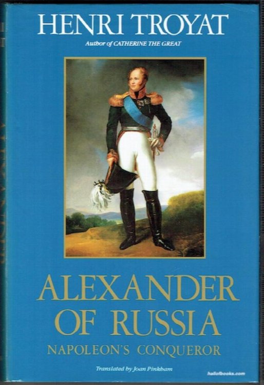 Alexander Of Russia: Napoleon's Conqueror