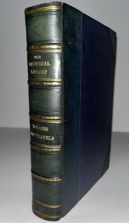 The Universal Library Voyages And Travels Volume I: Anson's Voyage Beyond The World; Koempfer's Account Of Japan; Stephens' Travels In Egypt, Arabia And The Holy Land; Stephens' Travels In Greece, Turkey, Russia And Poland; Bligh's Mutiny Of The Bounty