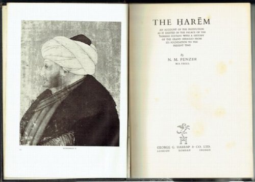 The Harem: An Account Of The Institution As It Existed In The Palace Of The Turkish Sultans With A History Of The Grand Seraglio From Its Foundation To The Present Time