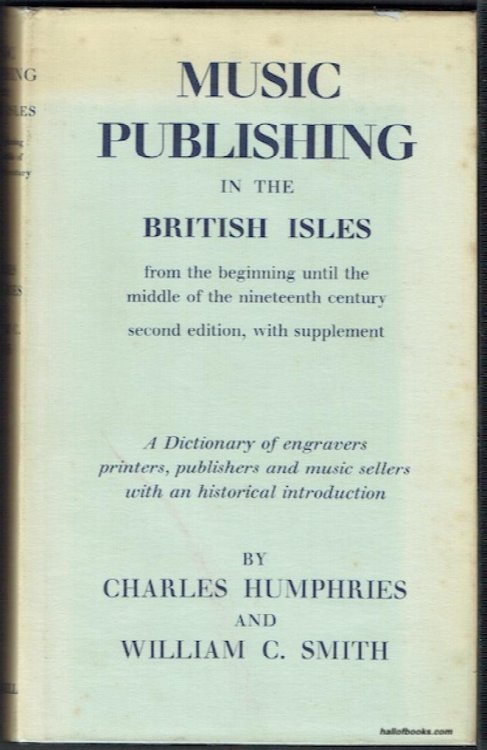Music Publishing In The British Isles From The Beginning Until The Middle Of The Nineteenth Century: A Dictionary Of Engravers, Printers, Publishers And Music Sellers With An Historical Introduction