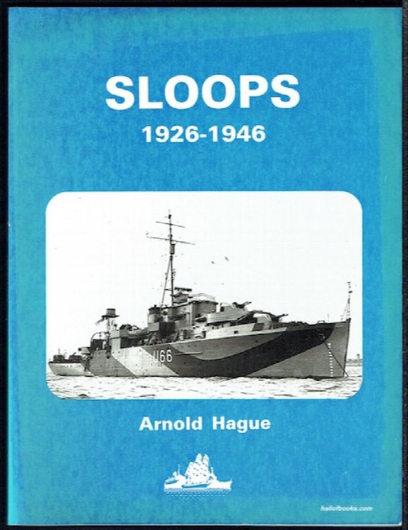 Sloops 1926-1946: A History Of The 71 Sloops Built In Britain And Australia For The British, Australian And Indian Navies