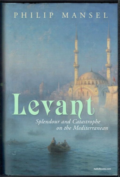 Levant: Splendour And Catastrophe On The Mediterranean