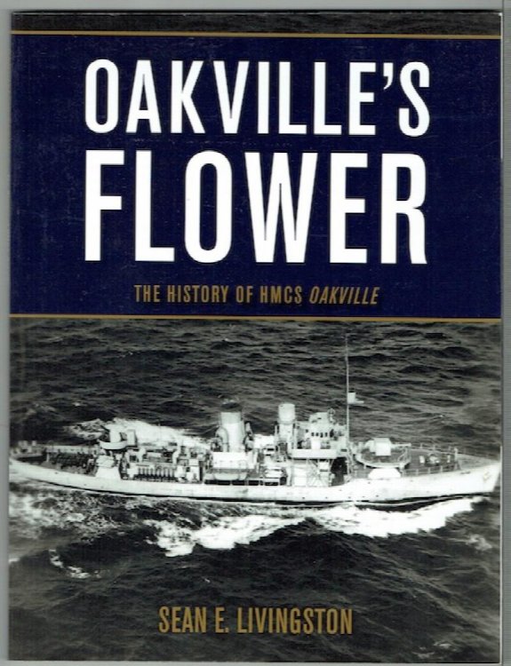 Oakville's Flower: The History Of HMCS Oakville