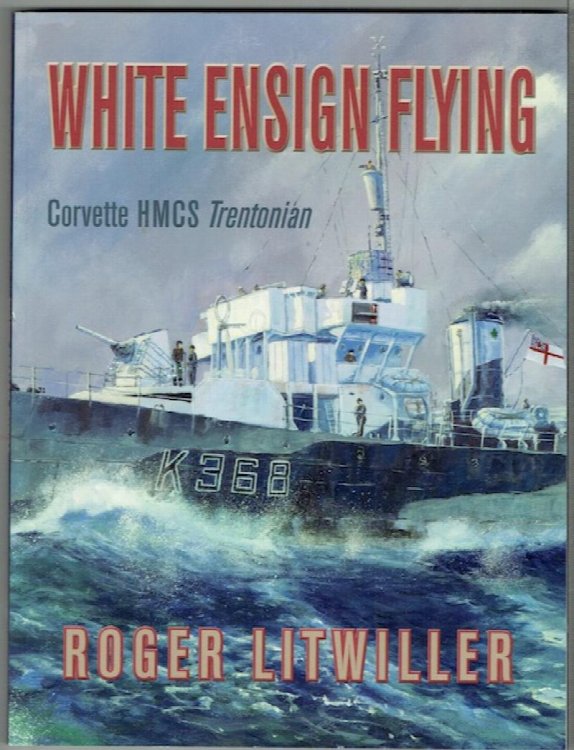 White Ensign Flying: Corvette HMCS Trentonian
