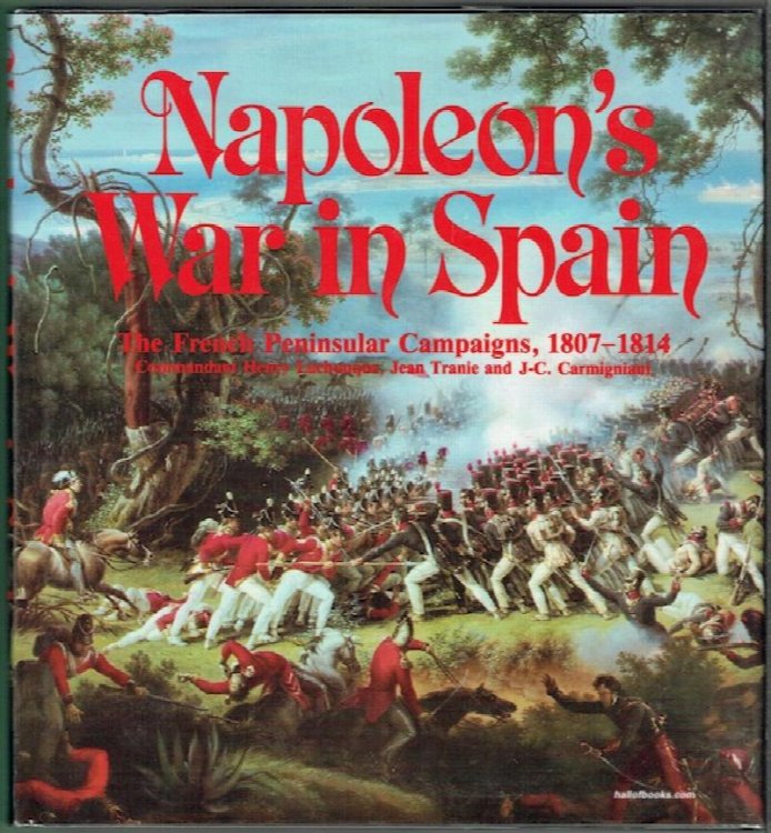 Napoleon's War In Spain: The French Peninsular Campaigns, 1807-1814