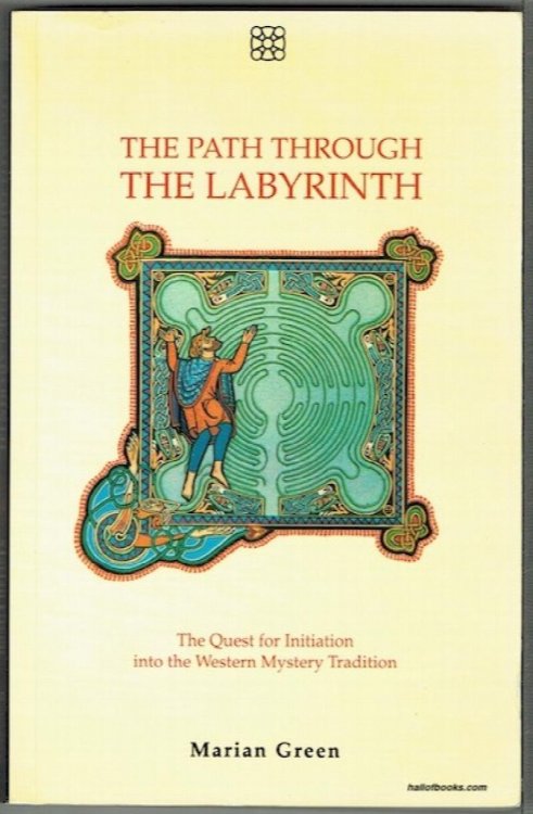 The Path Through The Labyrinth: The Quest For Initiation Into The Western Mystery Tradition