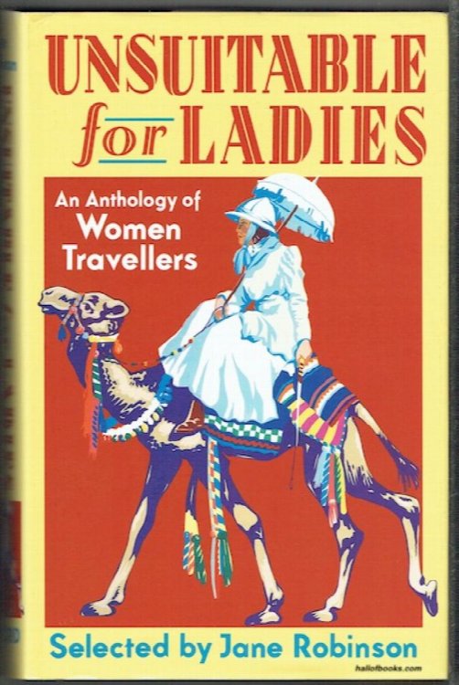 Unsuitable For Ladies: An Anthology Of Women Travellers
