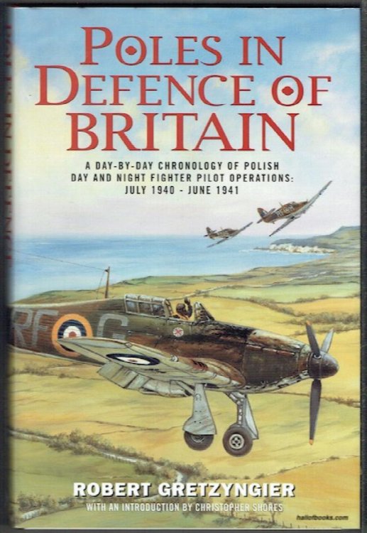 Poles In Defence Of Britain: A Day-By-Day Chronology Of Polish Day And Night Fighter Pilot Operations, July 1940 - June 1941