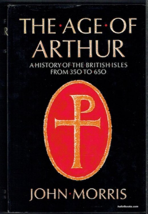 The Age Of Arthur: A History Of The British Isles From 350 To 650