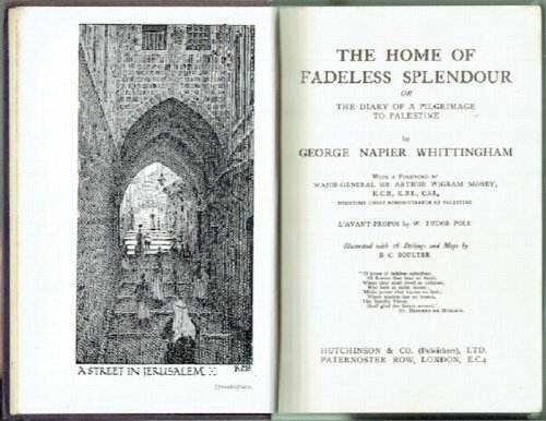 The Home Of Fadeless Splendour: Or The Diary Of A Pilgrimage To Palestine