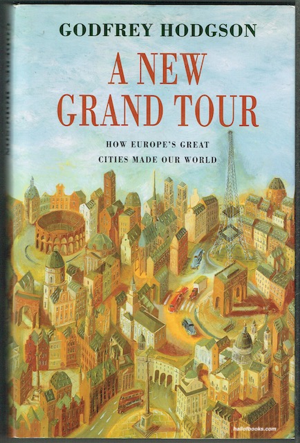 A New Grand Tour: How Europe's Great Cities Made Our World
