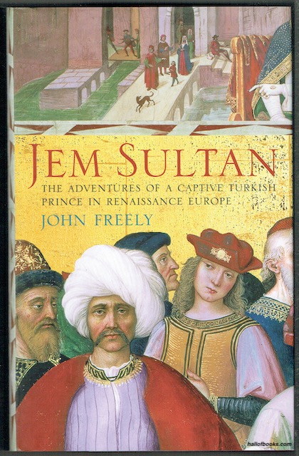 Jem Sultan: The Adventures Of A Captive Turkish Prince In Renaissance Europe