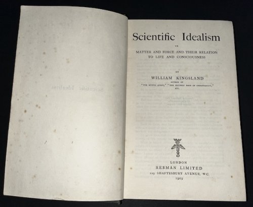 Scientific Idealism Or Matter And Force And Their Relation To Life And Consciousness